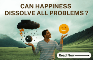 Can Happiness Dissolve All Problems Blog Image