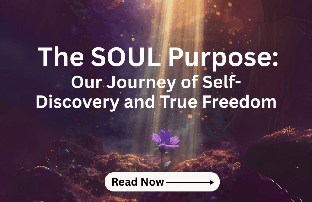 The Soul Purpose: Our Journey of Self-Discovery and True Freedom Blog Image